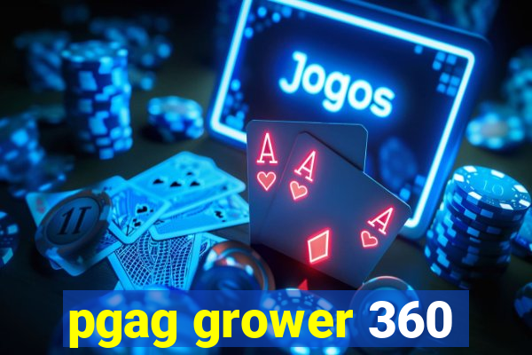 pgag grower 360